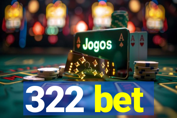 322 bet